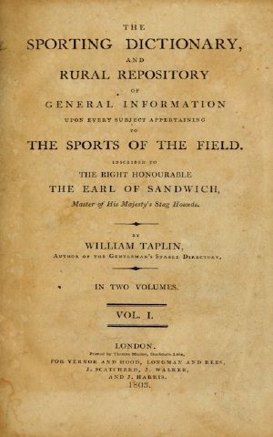 [Gutenberg 59076] • The Sporting Dictionary, and Rural Repository, Volume 1 (of 2) / Of General Information upon Every Subject Appertaining to the Sports of the Field